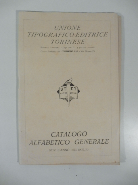 Unione tipografico-editrice torinese. Catalogo alfabetico generale per l'anno 1931